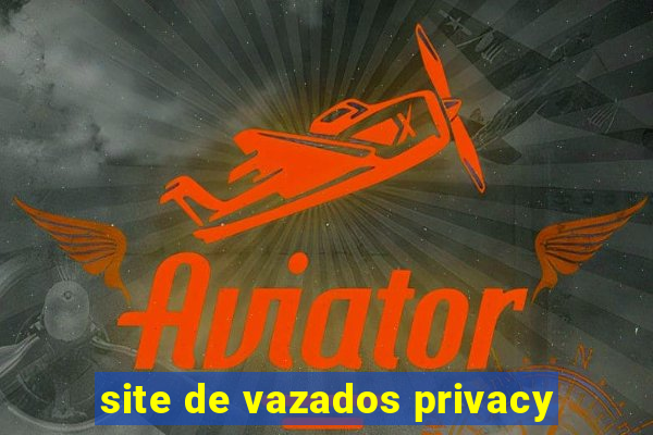 site de vazados privacy